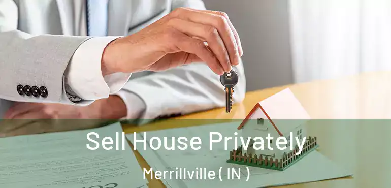  Sell House Privately Merrillville ( IN )