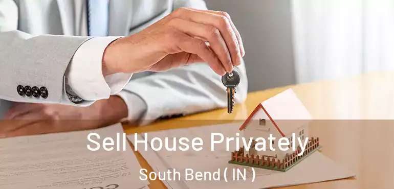  Sell House Privately South Bend ( IN )