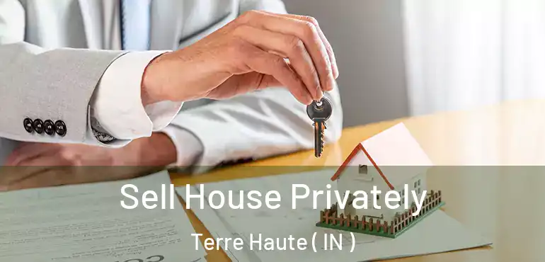  Sell House Privately Terre Haute ( IN )