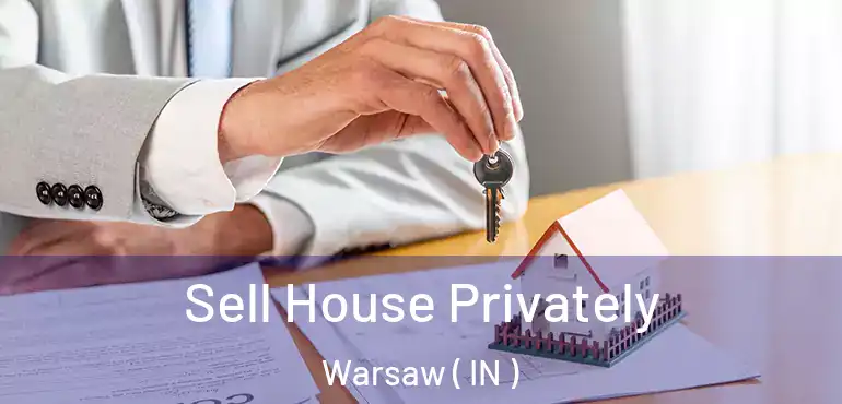  Sell House Privately Warsaw ( IN )