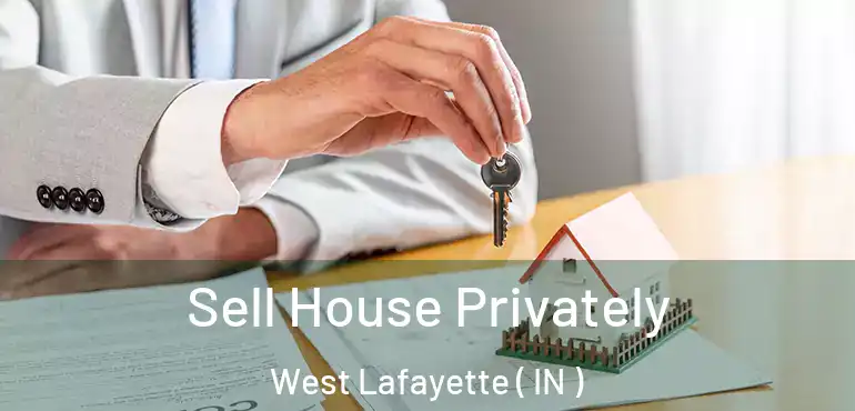  Sell House Privately West Lafayette ( IN )