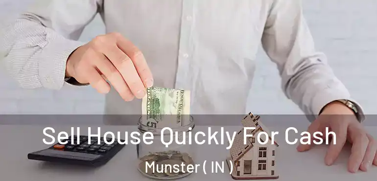 Sell House Quickly For Cash Munster ( IN )