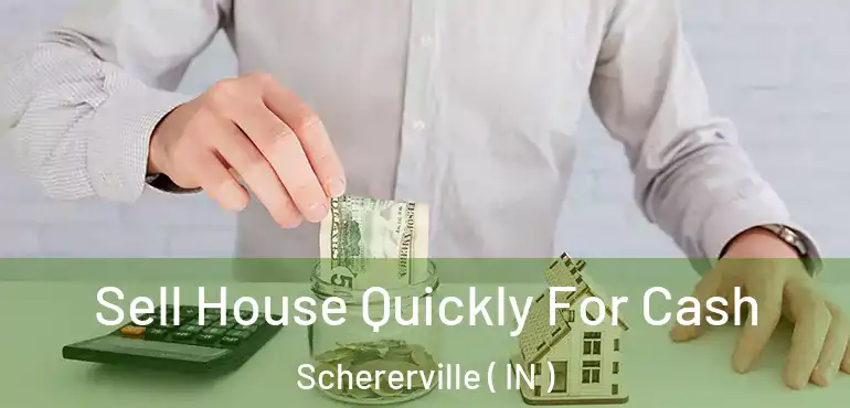  Sell House Quickly For Cash Schererville ( IN )