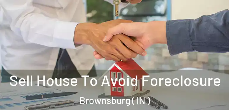  Sell House To Avoid Foreclosure Brownsburg ( IN )