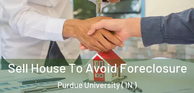  Sell House To Avoid Foreclosure Purdue University ( IN )