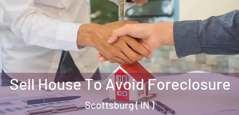  Sell House To Avoid Foreclosure Scottsburg ( IN )
