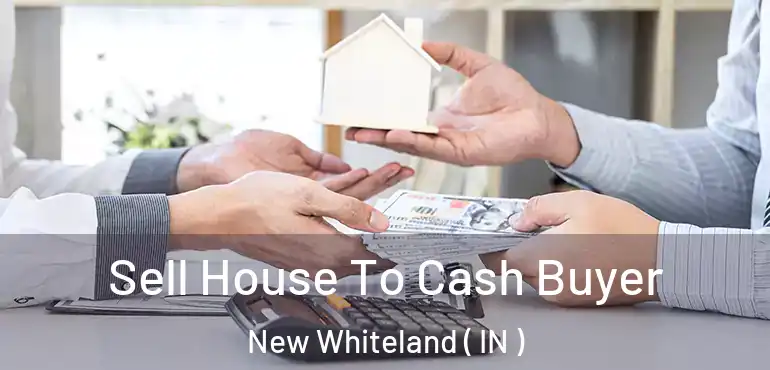  Sell House To Cash Buyer New Whiteland ( IN )