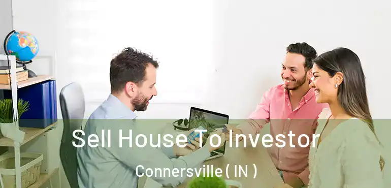  Sell House To Investor Connersville ( IN )
