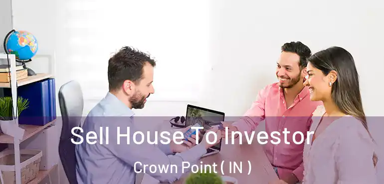  Sell House To Investor Crown Point ( IN )