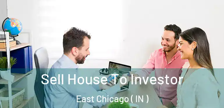  Sell House To Investor East Chicago ( IN )