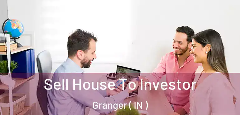  Sell House To Investor Granger ( IN )