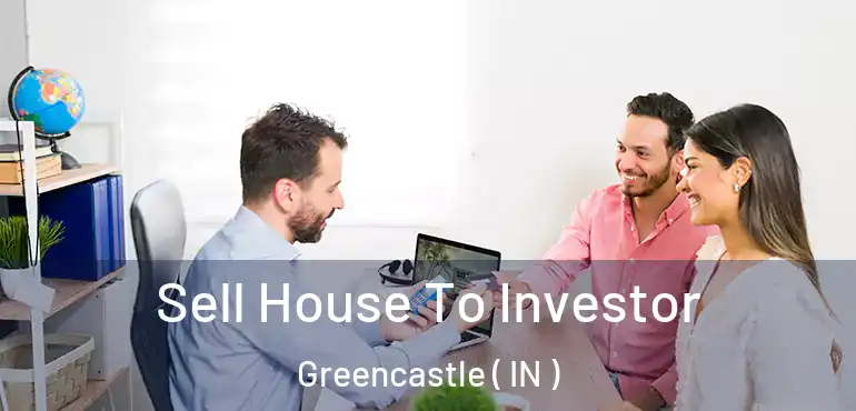  Sell House To Investor Greencastle ( IN )