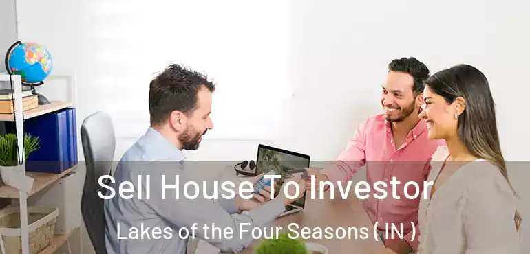  Sell House To Investor Lakes of the Four Seasons ( IN )