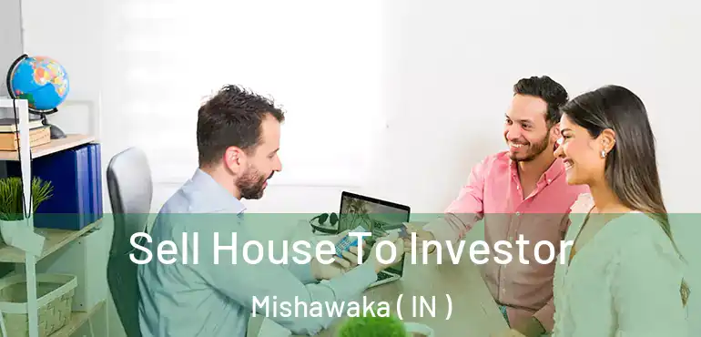  Sell House To Investor Mishawaka ( IN )