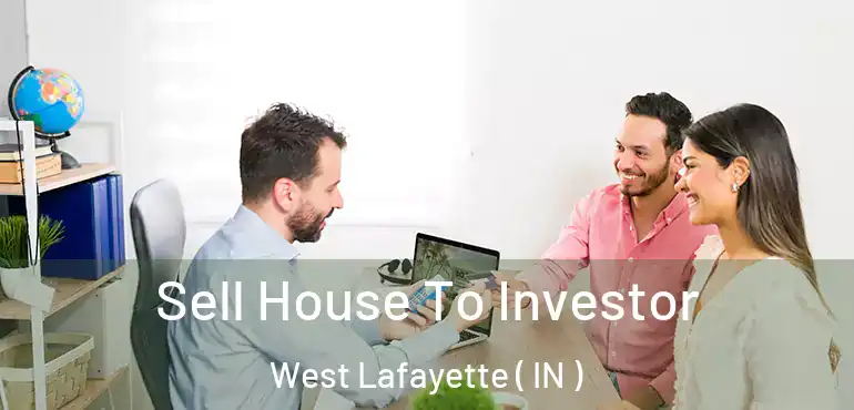 Sell House To Investor West Lafayette ( IN )