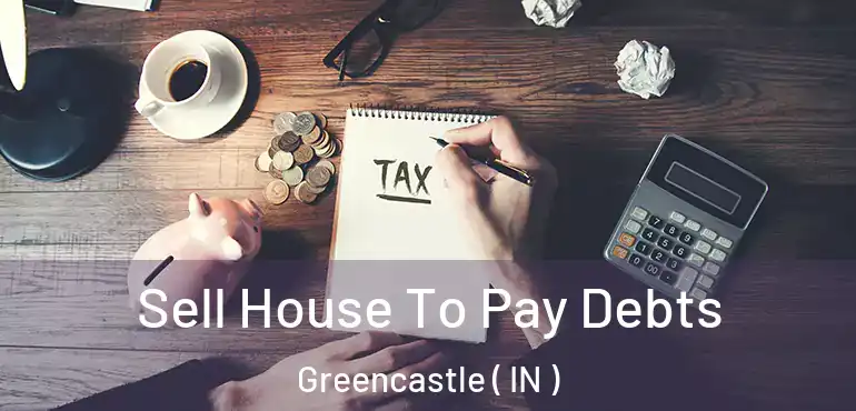  Sell House To Pay Debts Greencastle ( IN )