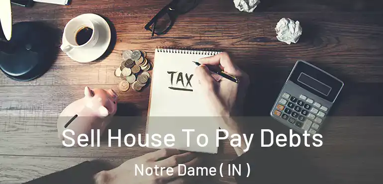  Sell House To Pay Debts Notre Dame ( IN )