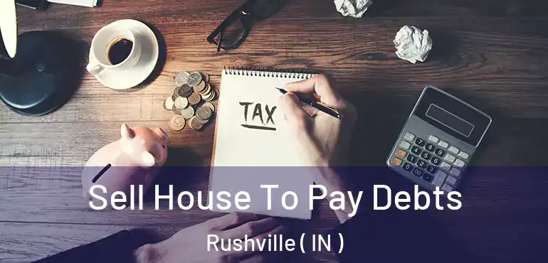  Sell House To Pay Debts Rushville ( IN )