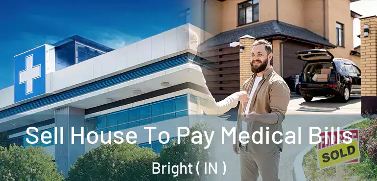  Sell House To Pay Medical Bills Bright ( IN )
