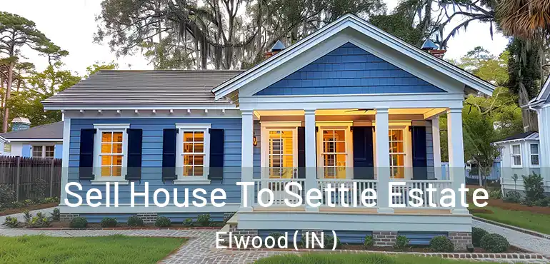  Sell House To Settle Estate Elwood ( IN )