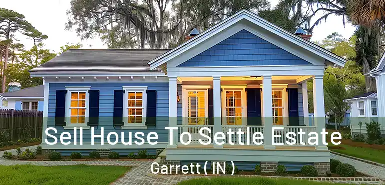  Sell House To Settle Estate Garrett ( IN )
