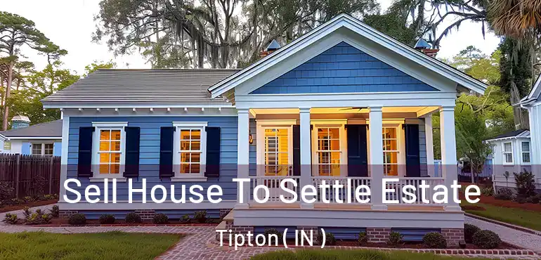  Sell House To Settle Estate Tipton ( IN )