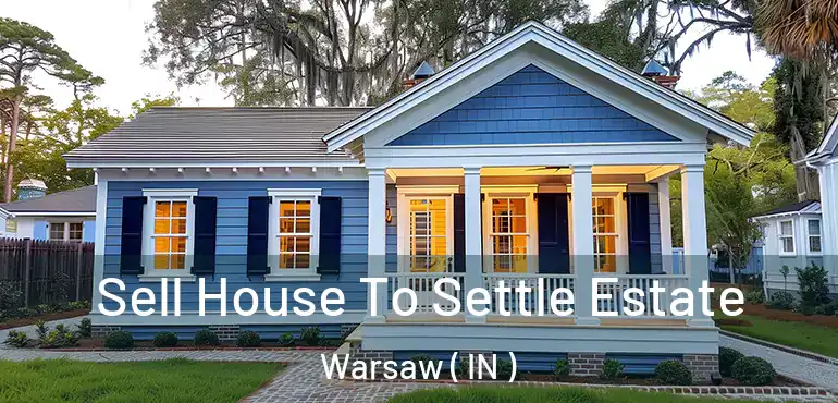  Sell House To Settle Estate Warsaw ( IN )
