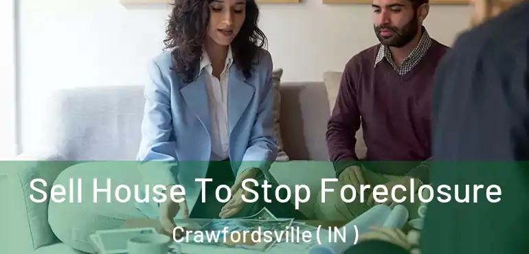  Sell House To Stop Foreclosure Crawfordsville ( IN )