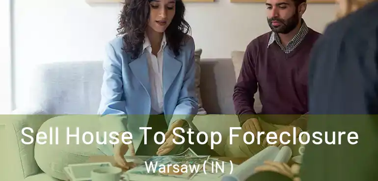  Sell House To Stop Foreclosure Warsaw ( IN )