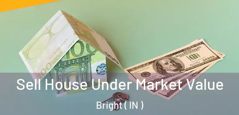  Sell House Under Market Value Bright ( IN )