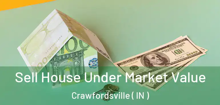 Sell House Under Market Value Crawfordsville ( IN )