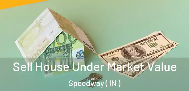  Sell House Under Market Value Speedway ( IN )