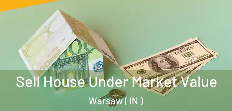  Sell House Under Market Value Warsaw ( IN )