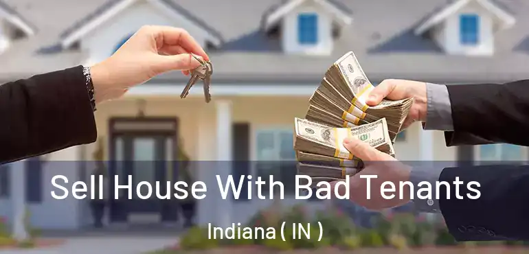  Sell House With Bad Tenants Indiana ( IN )