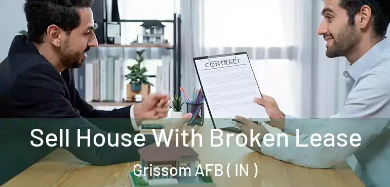  Sell House With Broken Lease Grissom AFB ( IN )