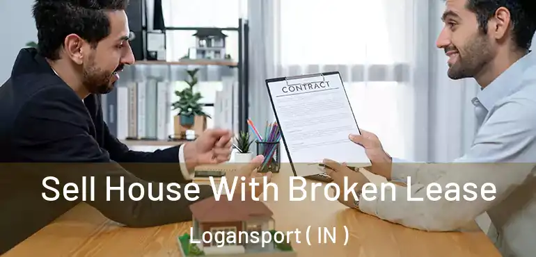  Sell House With Broken Lease Logansport ( IN )