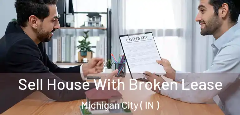  Sell House With Broken Lease Michigan City ( IN )