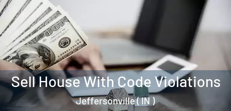  Sell House With Code Violations Jeffersonville ( IN )
