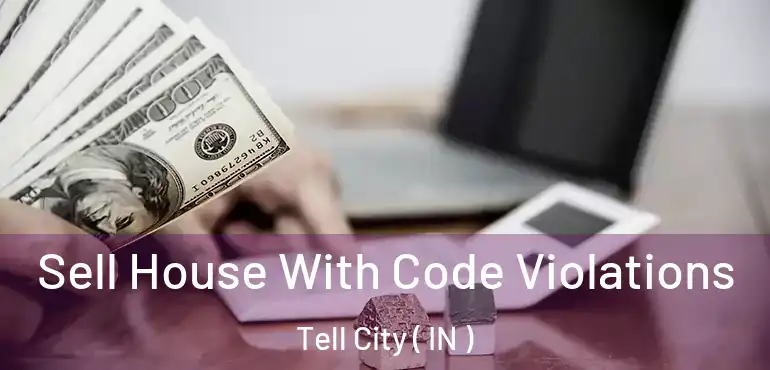  Sell House With Code Violations Tell City ( IN )