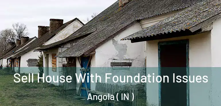  Sell House With Foundation Issues Angola ( IN )