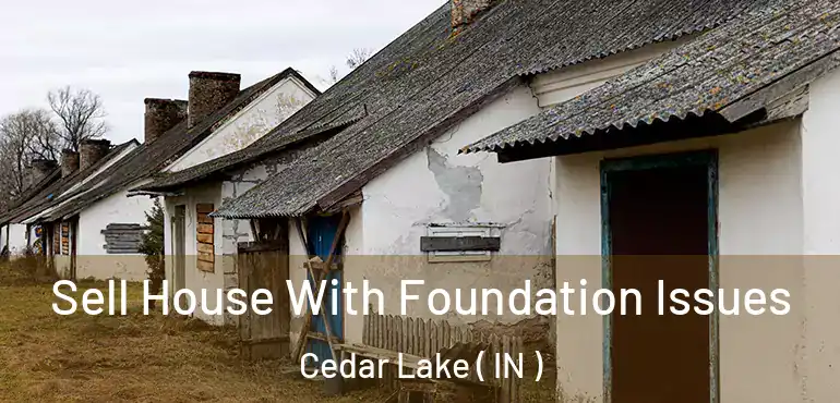  Sell House With Foundation Issues Cedar Lake ( IN )