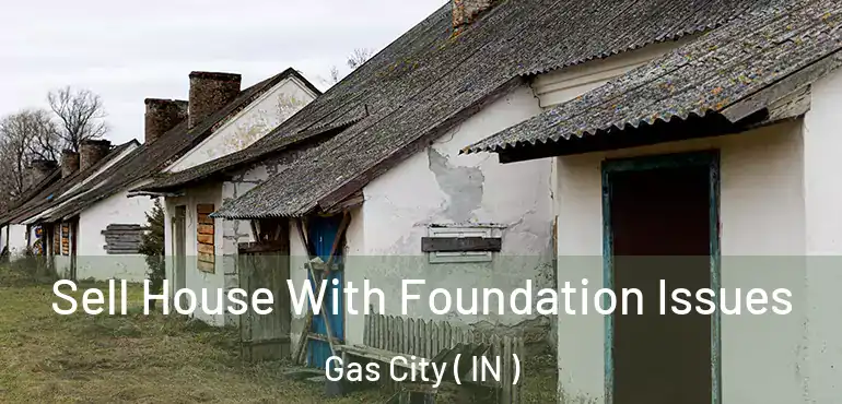  Sell House With Foundation Issues Gas City ( IN )
