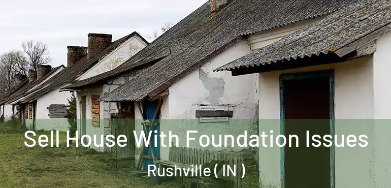  Sell House With Foundation Issues Rushville ( IN )