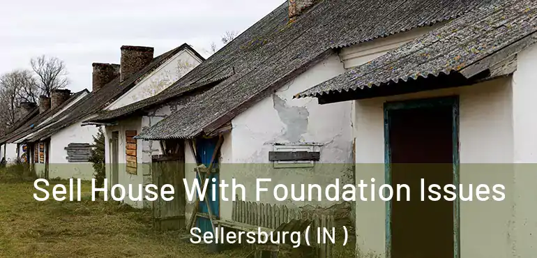  Sell House With Foundation Issues Sellersburg ( IN )