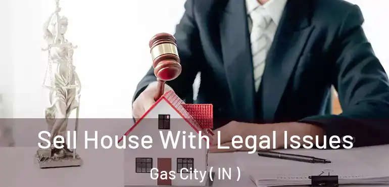  Sell House With Legal Issues Gas City ( IN )