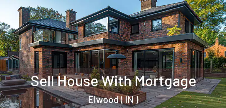  Sell House With Mortgage Elwood ( IN )