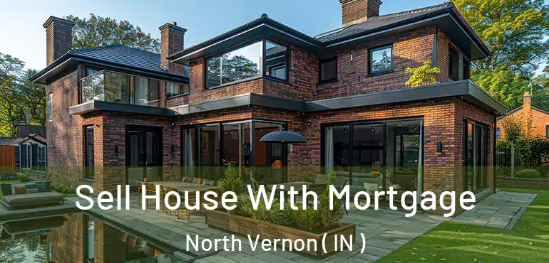  Sell House With Mortgage North Vernon ( IN )