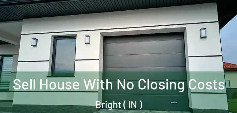  Sell House With No Closing Costs Bright ( IN )