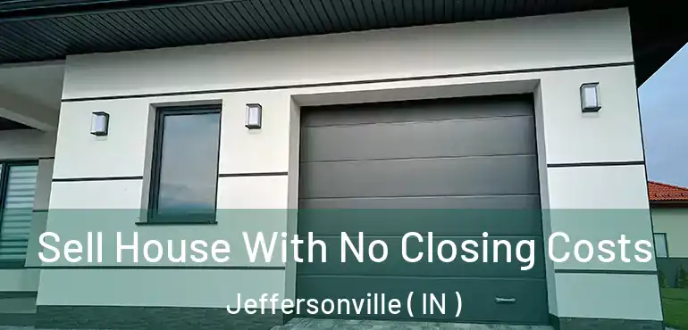  Sell House With No Closing Costs Jeffersonville ( IN )