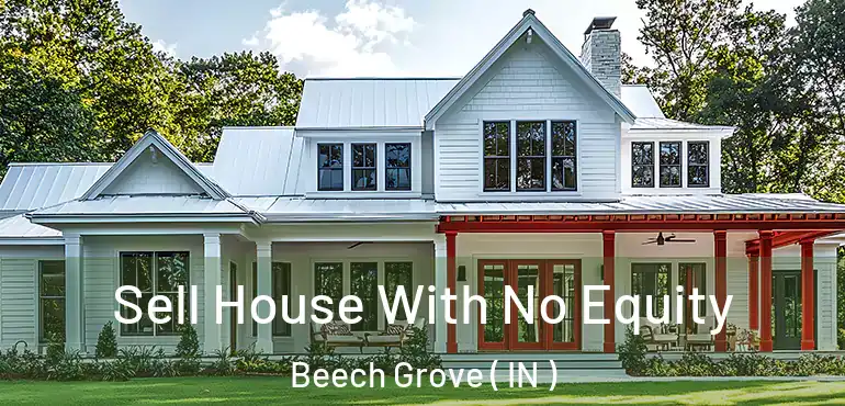  Sell House With No Equity Beech Grove ( IN )